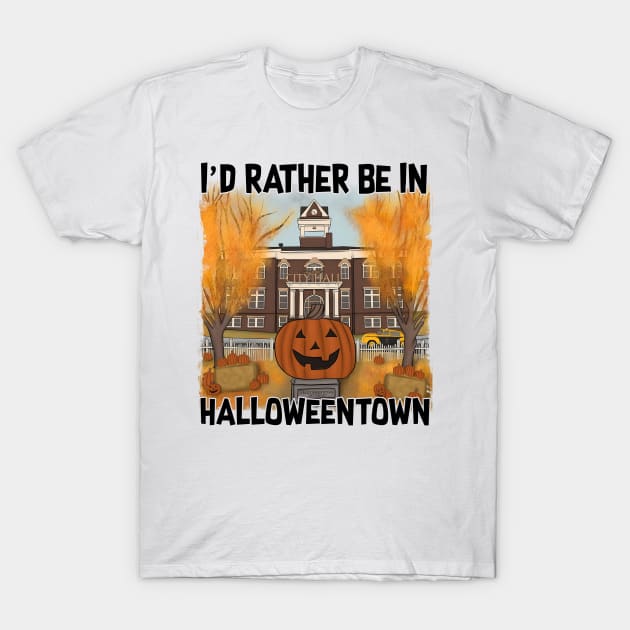 I'd rather be in Halloweentown T-Shirt by Coffee And